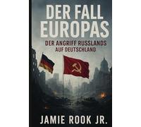 DER FALL EUROPAS - Russlands Angriff auf Deutschland