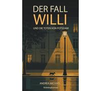 Der Fall Willi und die Toten von Potsdam