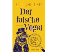 Der falsche Vogel: Kriminalroman - Da wird Miss Marple blass: Freya und Tante Carole knacken jeden Fall!