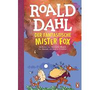 Der fantastische Mr Fox: Neu übersetzt von Andreas Steinhöfel. Die weltberühmte Geschichte farbig illustriert für Kinder ab 8 Jahren