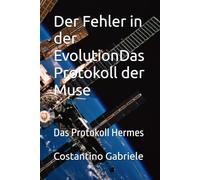 Der Fehler in der Evolution Das Protokoll der Muse: Das Protokoll Hermes
