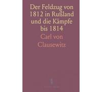 Der Feldzug von 1812 in Rußland und die Kämpfe bis 1814: Von 1813 bis zum Waffenstillstand und in Frankreich