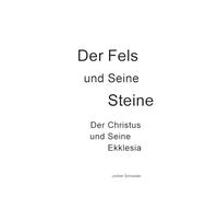 Der Fels und seine Steine - Der Christus und Seine Ekklesia