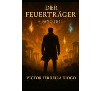 Der Feuerträger: Die Erben der Flamme