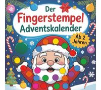 Der Fingerstempel Adventskalender: Kreativer Adventsspaß für Kinder ab 2 Jahren