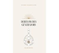 Der Flow des Generators: Umfangreiche Basis für jeden Generator um von mentaler Frustration, Burnout und People Pleasing zu dauerhafter Zufriedenheit zu gelangen