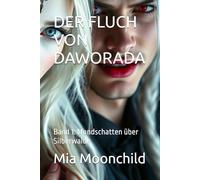 DER FLUCH VON DAWORADA: Band 1: Mondschatten über Silberwalde