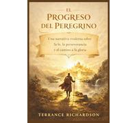 DER FORTSCHRITT DES PILGERS: Eine moderne Erzählung von Glaube, Ausdauer und dem Weg zum Ruhm