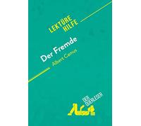 Der Fremde von Albert Camus (Lektürehilfe): Detaillierte Zusammenfassung, Personenanalyse und Interpretation