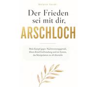 Der Frieden sei mit dir, ARSCHLOCH: Wie ein narzisstischer Vater mithilfe des Jugendamts versuchte, mich aus dem Leben meiner Kinder zu löschen - und scheiterte.