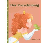 Der Froschkönig: 5 (Ewige Märchen)