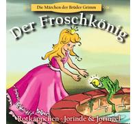 Der Froschkönig, Rotkäppchen, Jorinde & Joringel