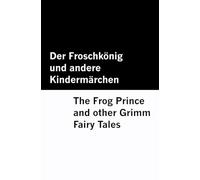 Der Froschkönig und andere Kindermärchen / The Frog Prince and other Grimm Fairy Tales [Bilingual Edition] - German & English