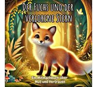Der Fuchs und der verlorene Stern - Ein magisches Mitmachabenteuer für Kinder ab 3 Jahren: Vorlesen, Staunen und Mitmachen im Zauberwald - mit 14 interaktiven Aktionen zum Mitfiebern