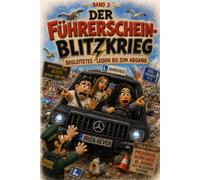 Der Führerschein-Blitzkrieg: Begleitetes Leiden bis zum Abgang (DAS PUBERTÄTS-TRIANGLE - Eine Trilogie des familiären Untergangs)