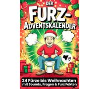 Der Furz Adventskalender - 24 Fürze bis Weihnachten: Sounds, Fragen & Furz Fakten - Das perfekte Spaßgeschenk für die Adventszeit