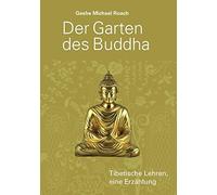Der Garten des Buddha: Tibetische Lehren, eine Erzahlung, Roach 9783981388855.