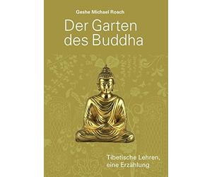 Der Garten des Buddha: Tibetische Lehren, eine Erzahlung, Roach 9783981388855.