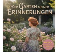 Der Garten Meiner Erinnerungen Malbuch - Balsam für die Seele - für Mamas und Omas