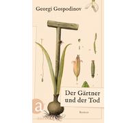 Der Gartner und der Tod: Roman, Gospodinov, Gospodinov, 9783351042615 New.