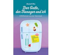 Der Gatte, der Teenager und ich: CORONotizen aus der Kleinstadt