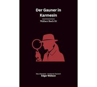 Der Gauner in Karmesin: Ein klassischer J.-G.-Reeder-Fall von Edgar Wallace, modern neu übersetzt