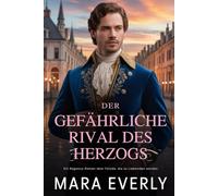 DER GEFÄHRLICHE RIVAL DES HERZOGS: Ein Regency-Roman über Feinde, die zu Liebenden werden