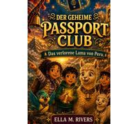 DER GEHEIME PASSPORT CLUB: Das verlorene Lama von Peru.