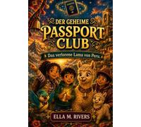 DER GEHEIME PASSPORT CLUB: Das verlorene Lama von Peru.