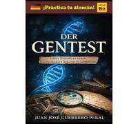 Der Gentest: Lecturas graduadas para estudiantes / alemán nivel intermedio B1 B2 / Graded German Readers / Deutsch B1 B2 Mittleres Niveau / Novela / alemán como idioma extranjero