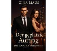 Der geplatzte Auftrag: Das Slatcher-Imperium - Band 1