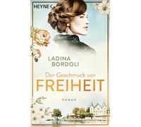 Der Geschmack von Freiheit: Roman