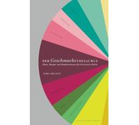 Der Geschmacksthesaurus: Ideen, Rezepte und Kombinationen für die kreative Küche