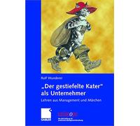 "Der gestiefelte Kater" als Unternehmer: Lehren aus Management und Märchen (uniscope. Die SGO-Stiftung für praxisnahe Managementforschung)