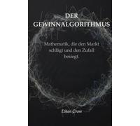 DER GEWINNALGORITHMUS: Mathematik, die den Markt schlägt und den Zufall besiegt.