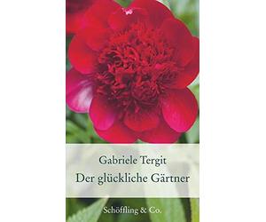 Der gluckliche Gartner: Geschichten von Blumen und Garten by Tergit New.