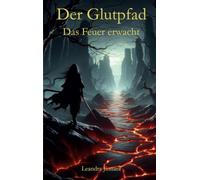 Der Glutpfad: Das Feuer erwacht