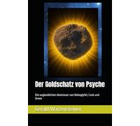 Der Goldschatz von Psyche: Die unglaublichen Abenteuer von Nebogipfel, Cook und Green