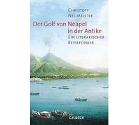Der Golf von Neapel in der Antike: Ein literarischer Reiseführer