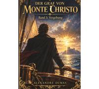 Der Graf von Monte Christo, Band 3: Vergebung: Modernisierte, verständliche Neufassung basierend auf der Übersetzung von Dr. August Zoller.