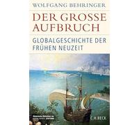 Wolfgang Behrin – Der große Aufbruch: Globalgeschichte der Frühen Neuzeit – Hardback