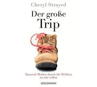 Der groe Trip: Tausend Meilen durch die Wildni, Strayed, Pfleiderer PB.