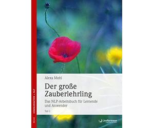 Der groe Zauberlehrling. Teil 1/2: Das NLP-Arb, Mohl.