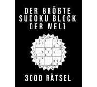 Der Größte Sudoku Block der Welt - 3000 RÄTSEL: Normal bis Extrem Schwer | XXL Sammlung mit Lösungen | Tolles Rätselbuch Geschenk für Jugendliche & Erwachsene und für Großeltern & Senioren
