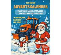Der grosse Adventskalender: Traktoren, Bagger, Lastwagen, Schneepflüge, Pistenraupen und viele weitere Fahrzeuge in DIN A 4 zum ausmalen - 24 winterliche Malbilder für Jungs