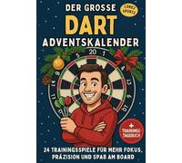 Der Große Dart-Adventskalender: 24 Trainingsspiele für mehr Fokus, Präzision und Spaß am Board