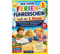 Der große Ferien-Führerschein nach der 1. Klasse: 10 spannende Prüfungen mit 50 abwechslungsreichen Aufgaben für die Sommerferien - spielerisch lernen und bestens auf die 2. Klasse vorbereiten.