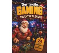 Der große Gaming Adventskalender 24 Türchen mit Geschichten, Gaming-Wissen und Rätseln als das perfekte Gaming-Geschenk
