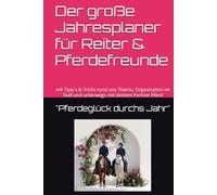 Der große Jahresplaner für Reiter & Pferdefreunde: Pferdeglück durch´s Jahr