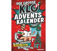 Der große Klo Adventskalender - 31 Tage K(n)ackiger Rätsel Spaß Bis Silvester: Lustiges Geschenk Für Männer